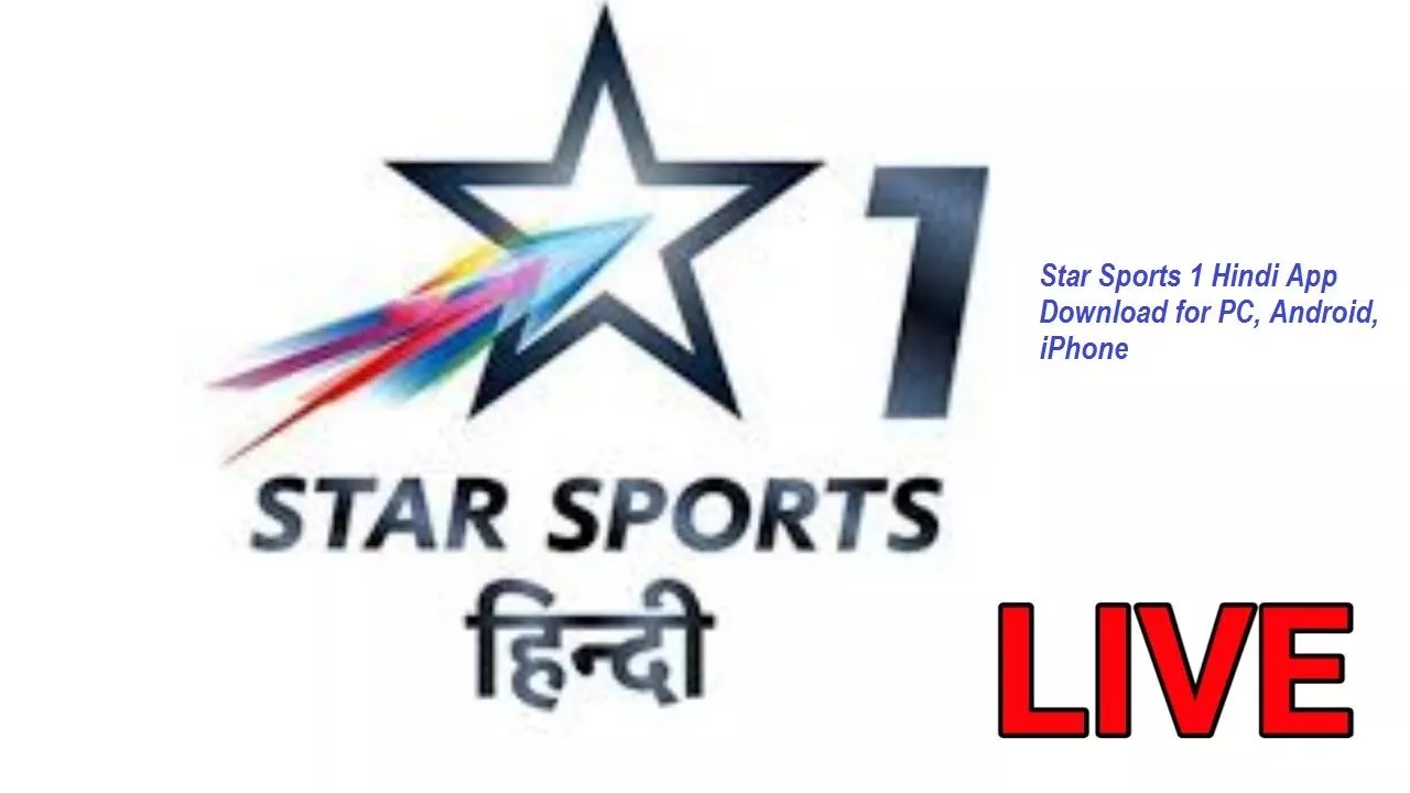 Star Sports 1 Hindi App Download for PC, Android, iPhone