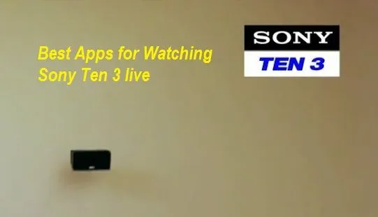 Best Apps for Watching Sony Ten 3 live