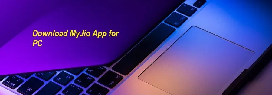 [Latest Version] Download MyJio App for PC Windows 7,8,10, MAC